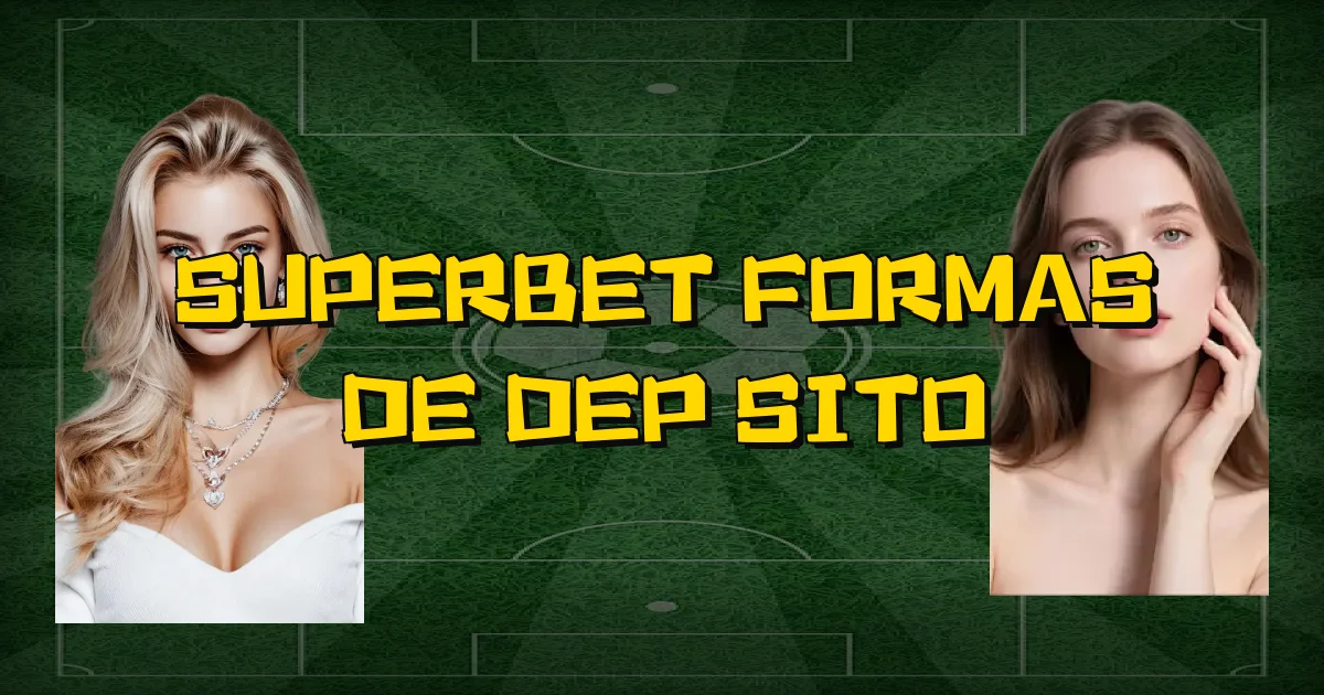 Superbet Formas De Depósito Oficial