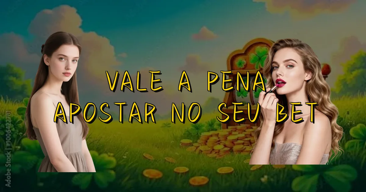 Vale A Pena Apostar No Seu Bet Oficial