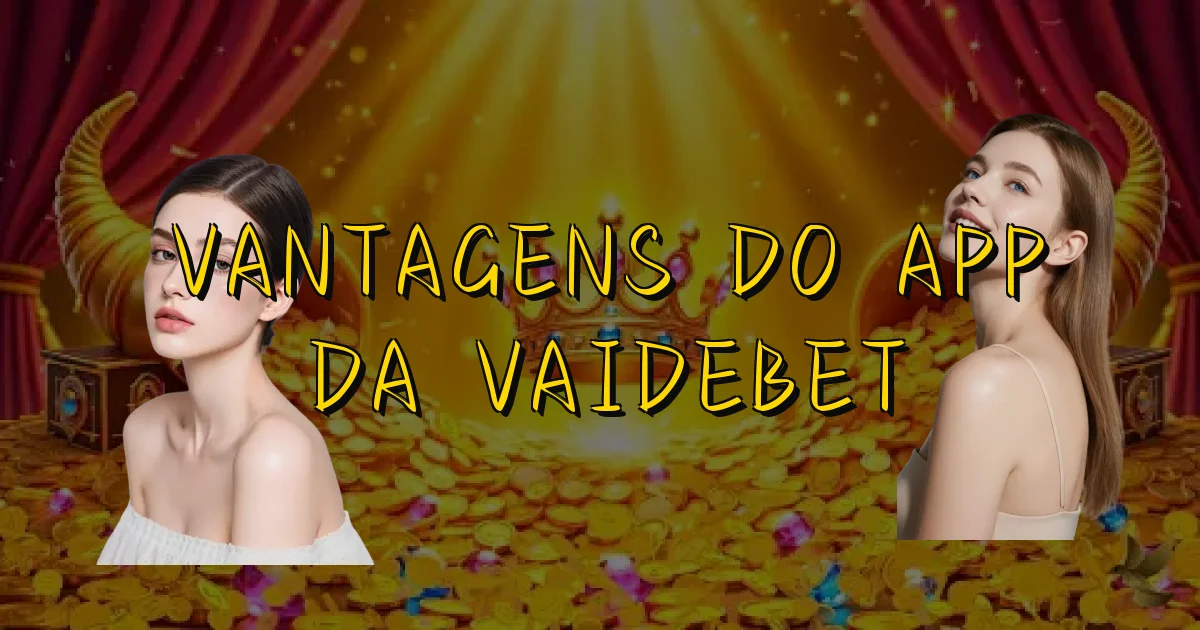 Vantagens Do App Da Vaidebet Oficial